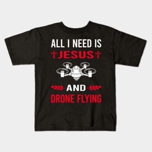 I Need Jesus And Drone Flying Drones Kids T-Shirt